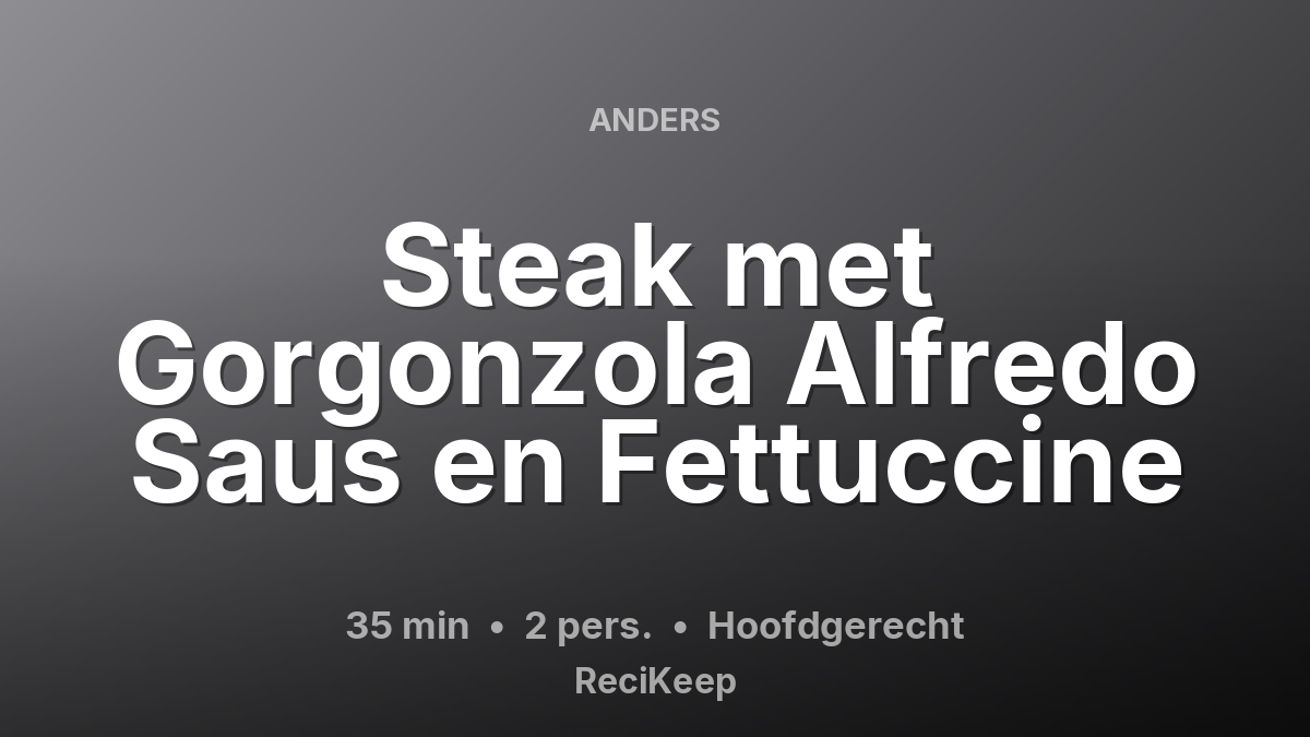 Receptkaart Steak met Gorgonzola Alfredo Saus en Fettuccine – Hoofdgerecht
