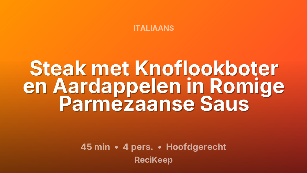 Receptkaart Steak met Knoflookboter en Aardappelen in Romige Parmezaanse Saus – Hoofdgerecht
