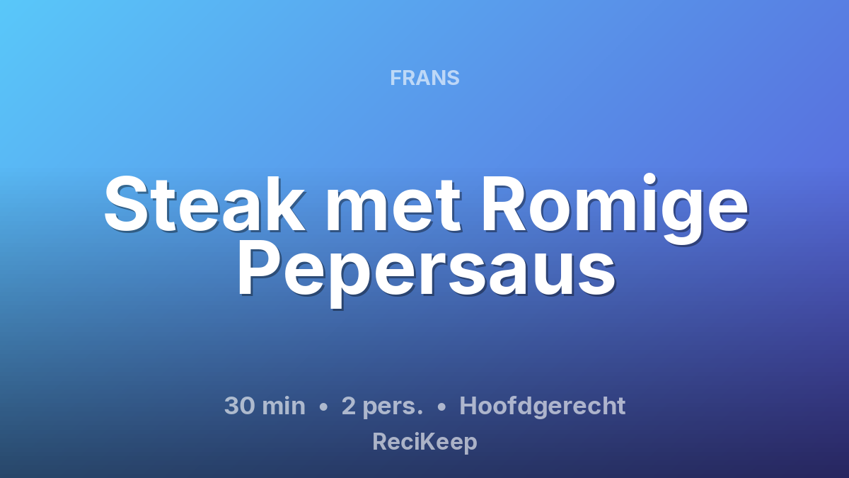 Receptkaart Steak met Romige Pepersaus – Hoofdgerecht