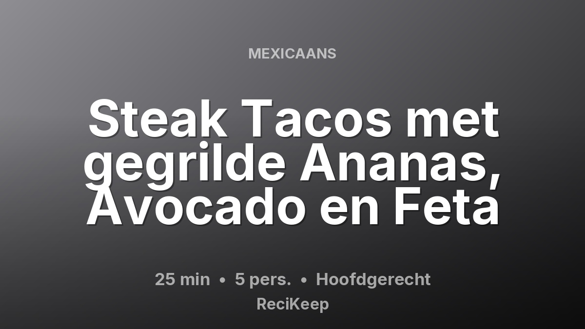 Receptkaart Steak Tacos met gegrilde Ananas, Avocado en Feta – Hoofdgerecht