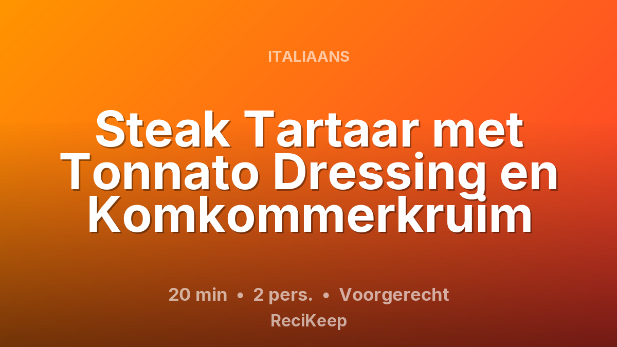 Receptkaart Steak Tartaar met Tonnato Dressing en Komkommerkruim – Voorgerecht