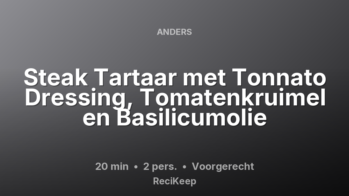 Receptkaart Steak Tartaar met Tonnato Dressing, Tomatenkruimel en Basilicumolie – Voorgerecht