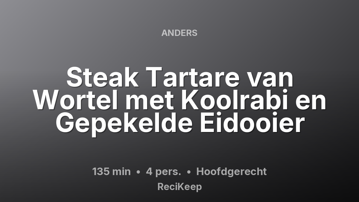 Receptkaart Steak Tartare van Wortel met Koolrabi en Gepekelde Eidooier – Hoofdgerecht