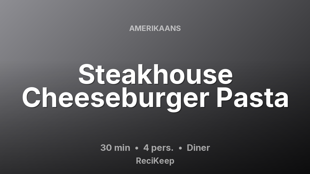Receptkaart Steakhouse Cheeseburger Pasta – Diner
