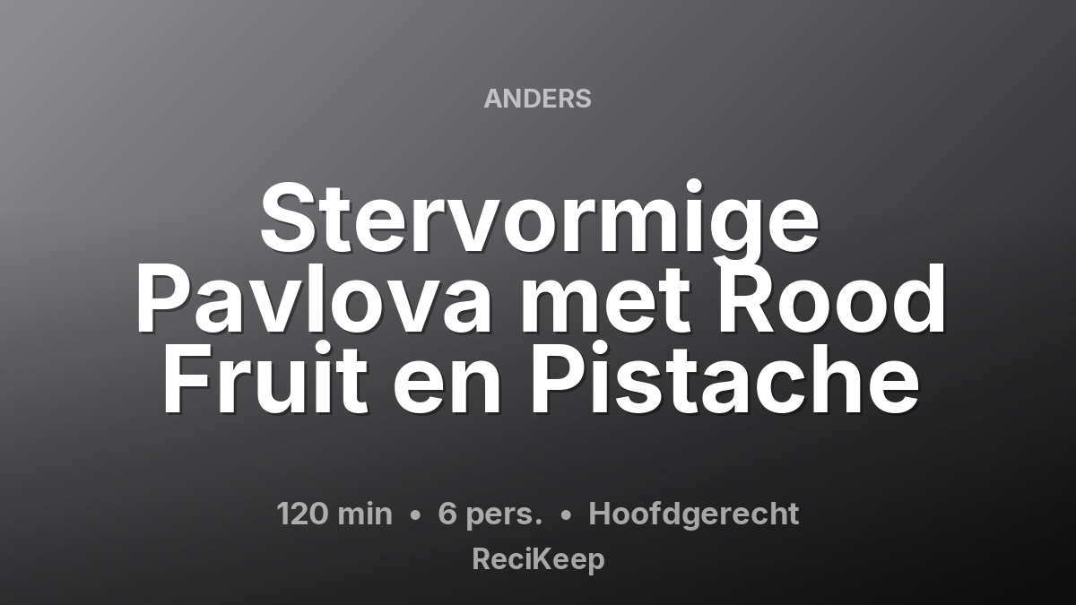 Receptkaart Stervormige Pavlova met Rood Fruit en Pistache – Hoofdgerecht
