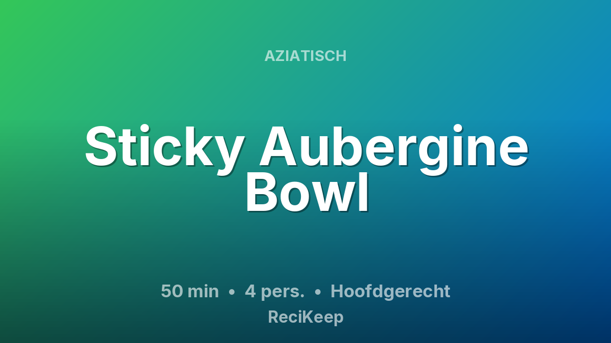 Receptkaart Sticky Aubergine Bowl – Hoofdgerecht