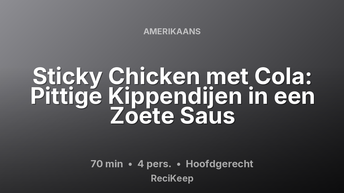 Receptkaart Sticky Chicken met Cola: Pittige Kippendijen in een Zoete Saus – Hoofdgerecht