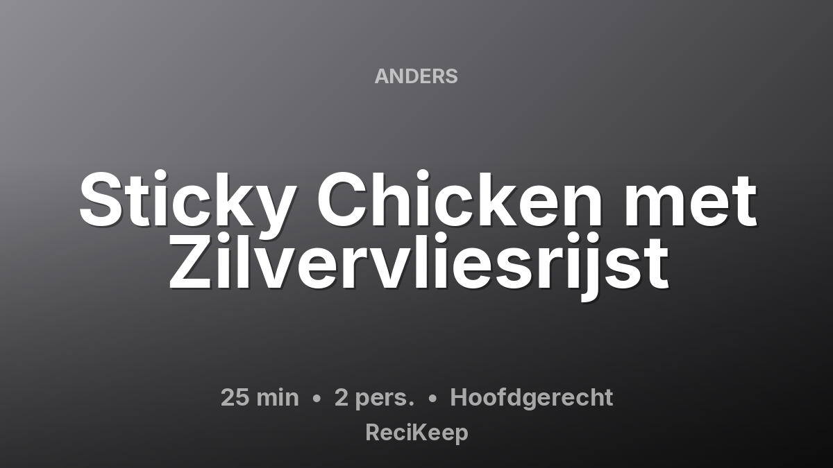 Receptkaart Sticky Chicken met Zilvervliesrijst – Hoofdgerecht