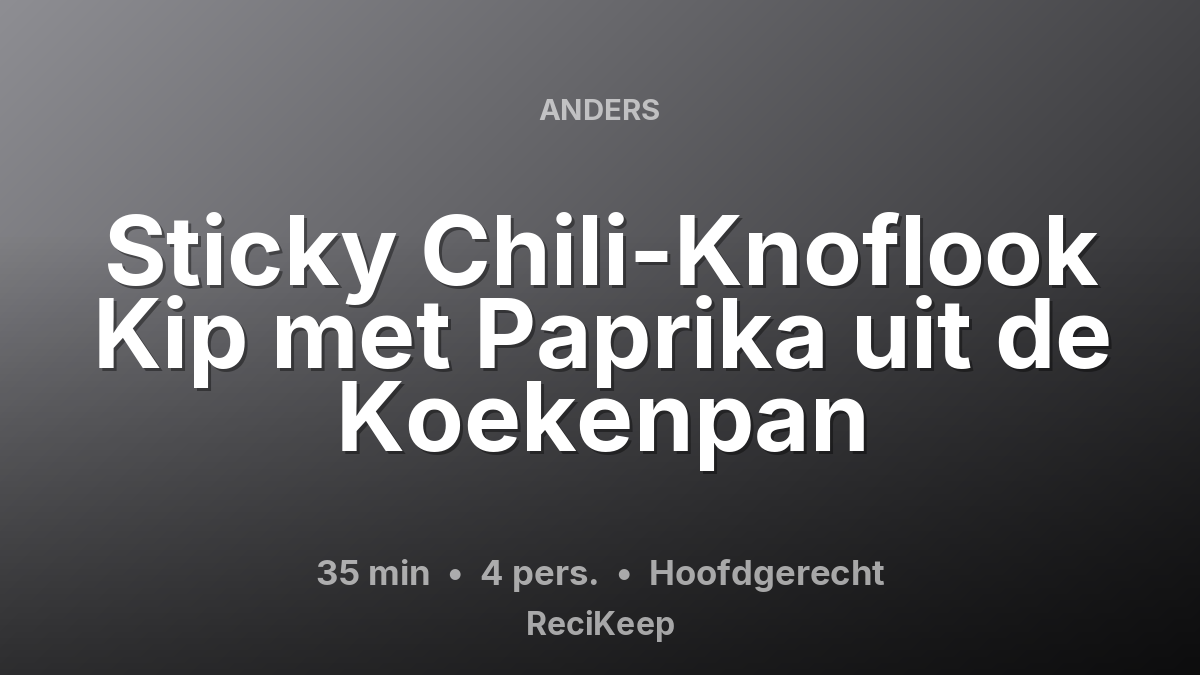 Receptkaart Sticky Chili-Knoflook Kip met Paprika uit de Koekenpan – Hoofdgerecht