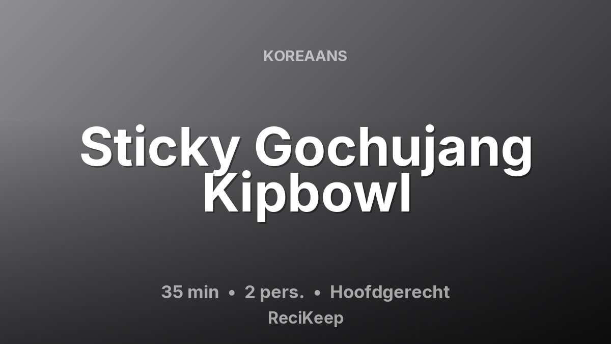 Receptkaart Sticky Gochujang Kipbowl – Hoofdgerecht