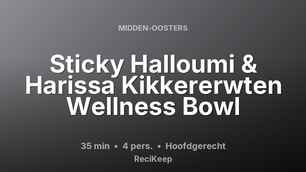 Receptkaart Sticky Halloumi & Harissa Kikkererwten Wellness Bowl – Hoofdgerecht