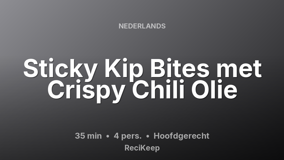 Receptkaart Sticky Kip Bites met Crispy Chili Olie – Hoofdgerecht