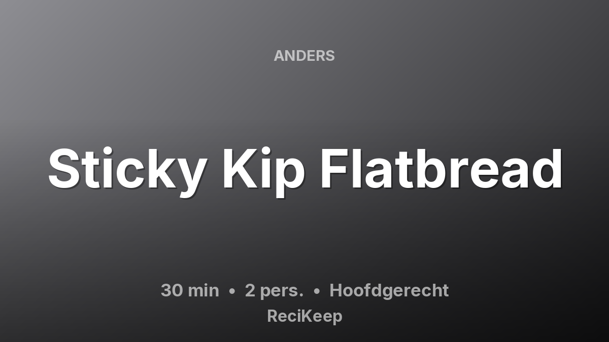 Receptkaart Sticky Kip Flatbread – Hoofdgerecht