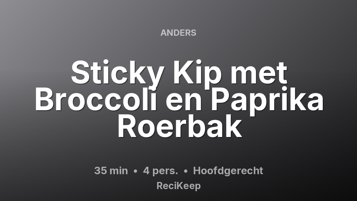 Receptkaart Sticky Kip met Broccoli en Paprika Roerbak – Hoofdgerecht