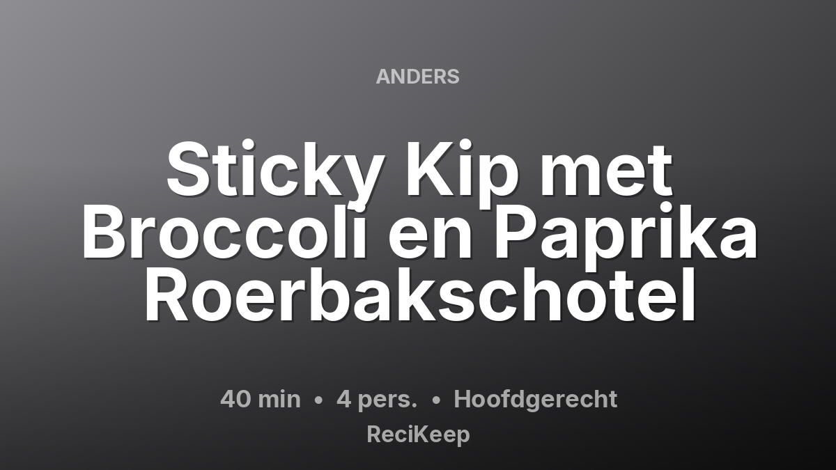 Receptkaart Sticky Kip met Broccoli en Paprika Roerbakschotel – Hoofdgerecht