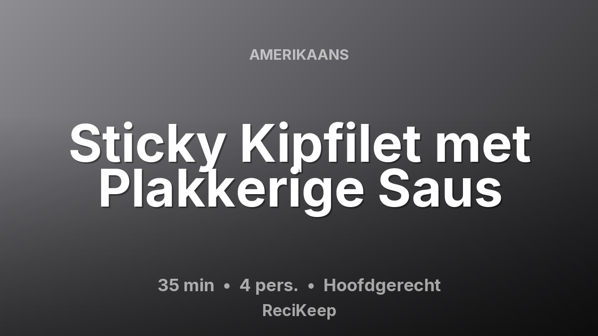 Receptkaart Sticky Kipfilet met Plakkerige Saus – Hoofdgerecht
