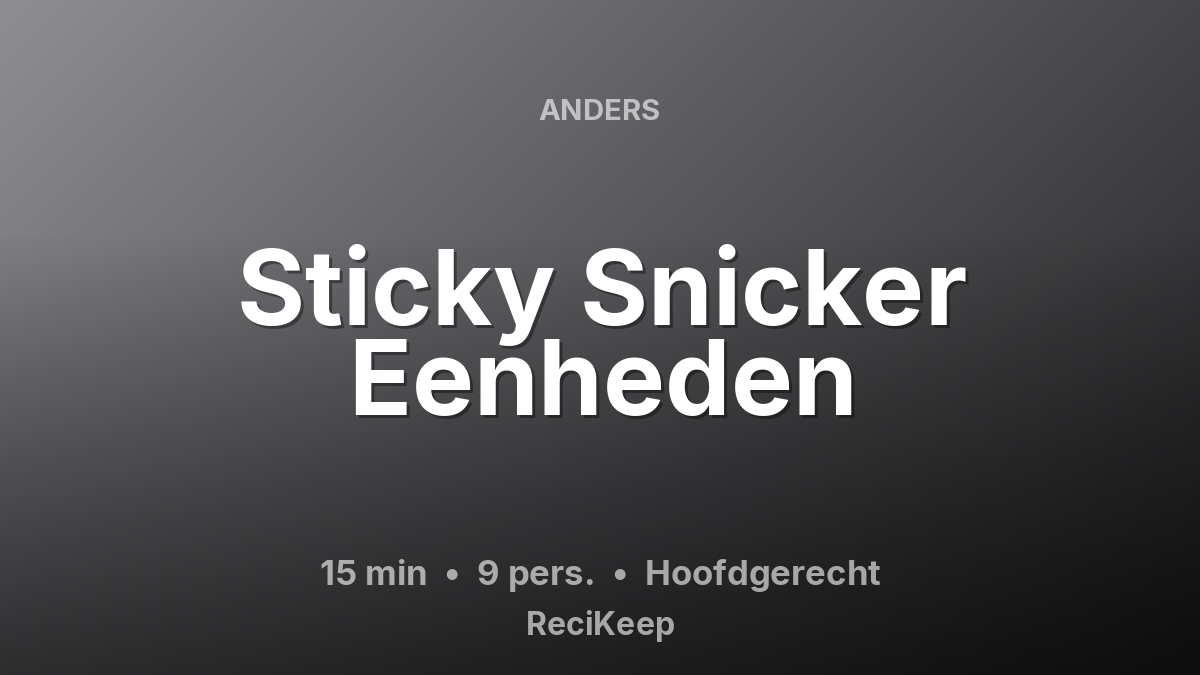 Receptkaart Sticky Snicker Eenheden – Hoofdgerecht