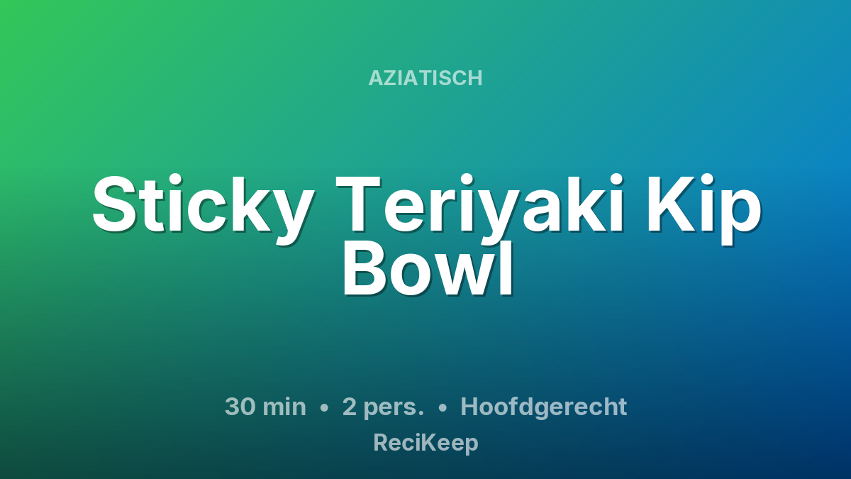 Receptkaart Sticky Teriyaki Kip Bowl – Hoofdgerecht