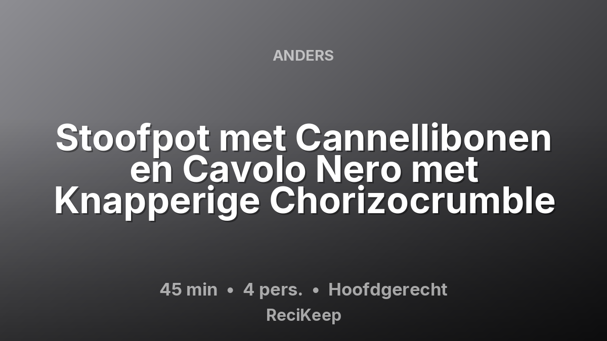Receptkaart Stoofpot met Cannellibonen en Cavolo Nero met Knapperige Chorizocrumble – Hoofdgerecht