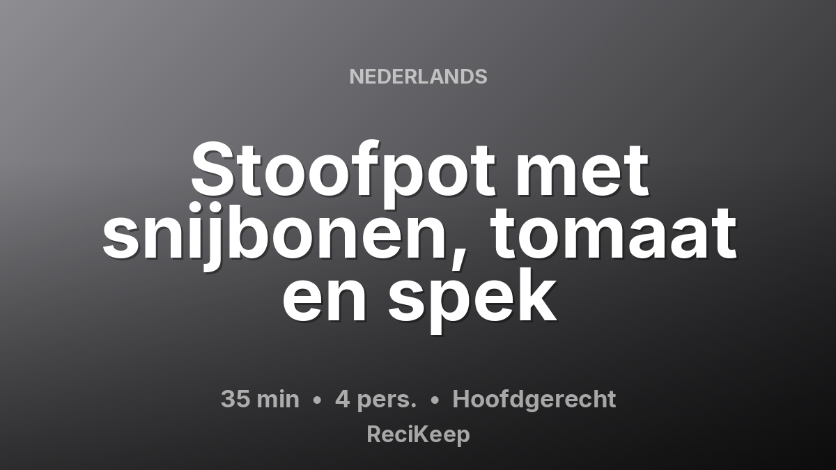 Receptkaart Stoofpot met snijbonen, tomaat en spek – Hoofdgerecht