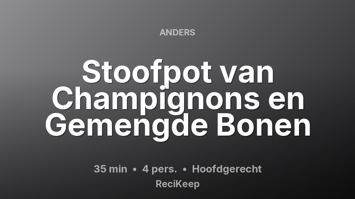 Receptkaart Stoofpot van Champignons en Gemengde Bonen – Hoofdgerecht