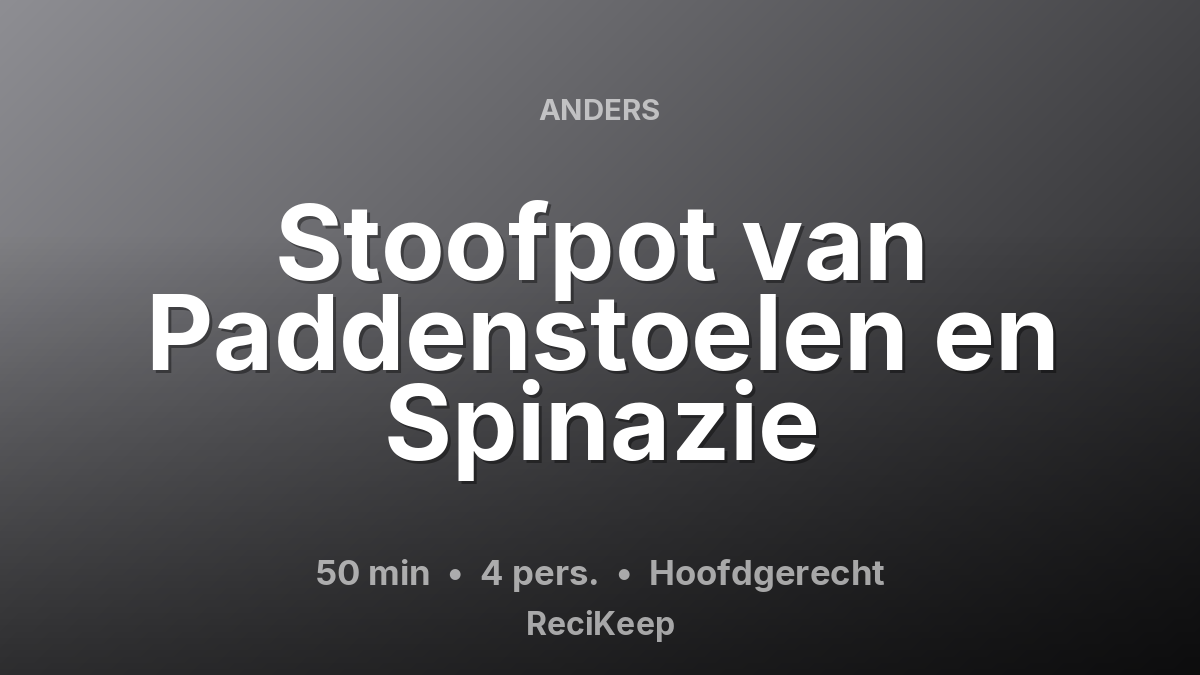Receptkaart Stoofpot van Paddenstoelen en Spinazie – Hoofdgerecht