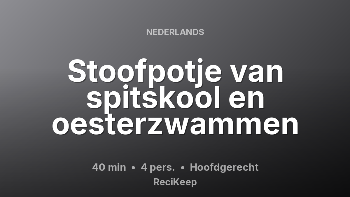 Receptkaart Stoofpotje van spitskool en oesterzwammen – Hoofdgerecht