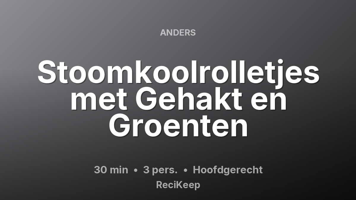 Receptkaart Stoomkoolrolletjes met Gehakt en Groenten – Hoofdgerecht