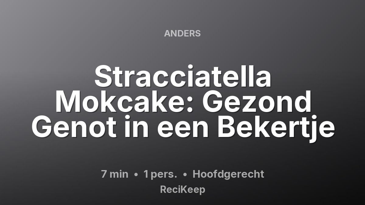 Receptkaart Stracciatella Mokcake: Gezond Genot in een Bekertje – Hoofdgerecht