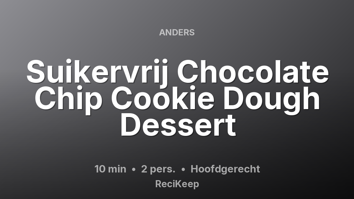 Receptkaart Suikervrij Chocolate Chip Cookie Dough Dessert – Hoofdgerecht