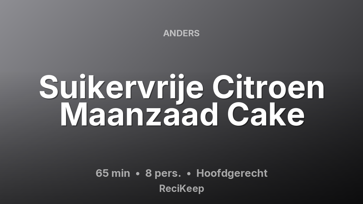 Receptkaart Suikervrije Citroen Maanzaad Cake – Hoofdgerecht