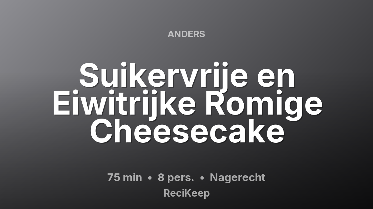 Receptkaart Suikervrije en Eiwitrijke Romige Cheesecake – Nagerecht