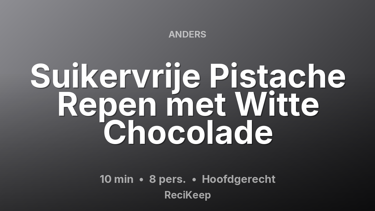 Receptkaart Suikervrije Pistache Repen met Witte Chocolade – Hoofdgerecht