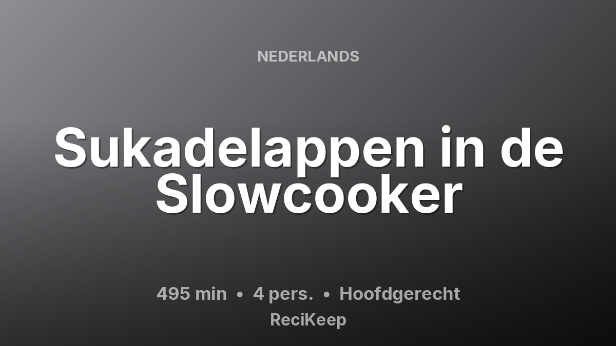 Receptkaart Sukadelappen in de Slowcooker – Hoofdgerecht