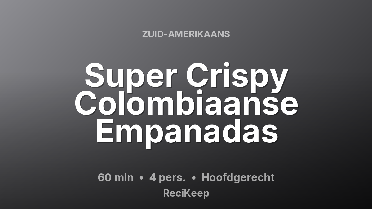 Receptkaart Super Crispy Colombiaanse Empanadas – Hoofdgerecht