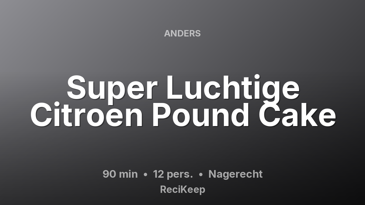 Receptkaart Super Luchtige Citroen Pound Cake – Nagerecht