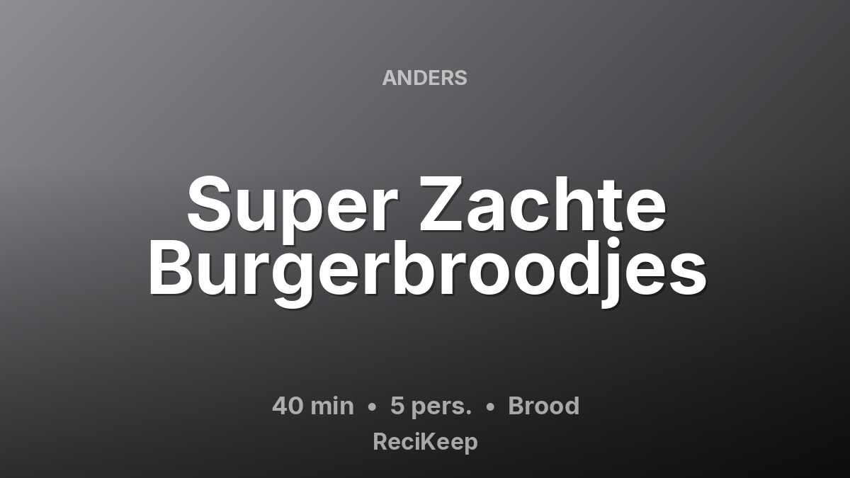 Receptkaart Super Zachte Burgerbroodjes – Brood