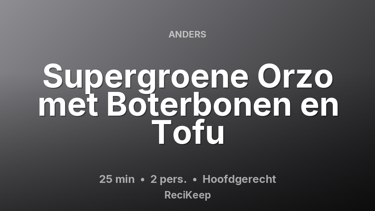 Receptkaart Supergroene Orzo met Boterbonen en Tofu – Hoofdgerecht