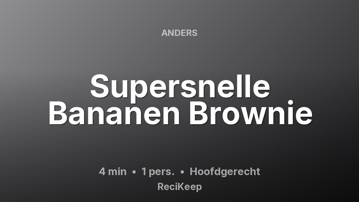 Receptkaart Supersnelle Bananen Brownie – Hoofdgerecht