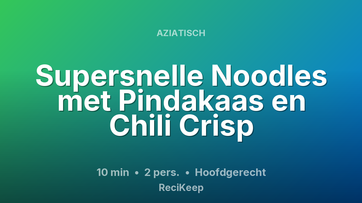 Receptkaart Supersnelle Noodles met Pindakaas en Chili Crisp – Hoofdgerecht