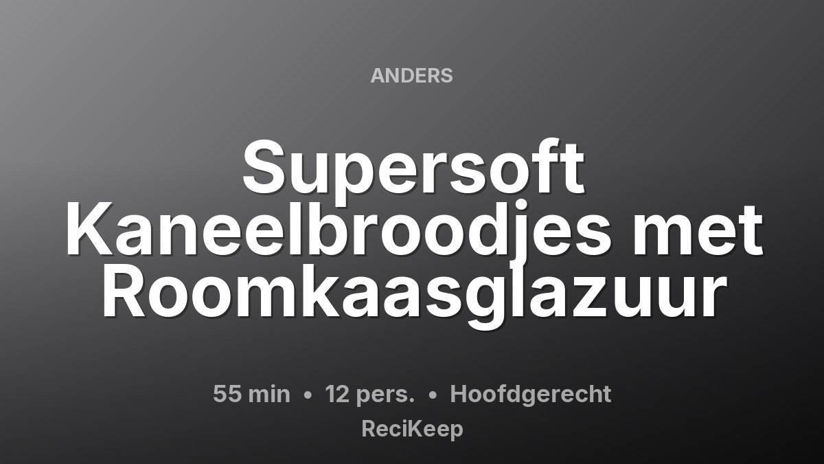 Receptkaart Supersoft Kaneelbroodjes met Roomkaasglazuur – Hoofdgerecht