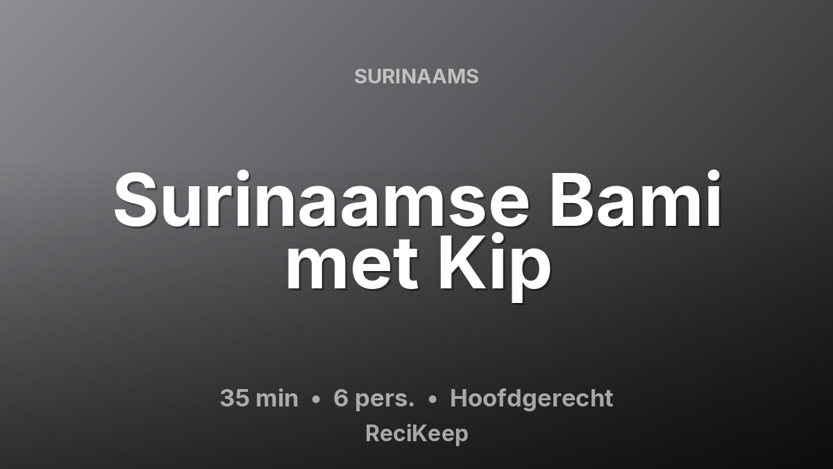Receptkaart Surinaamse Bami met Kip – Hoofdgerecht