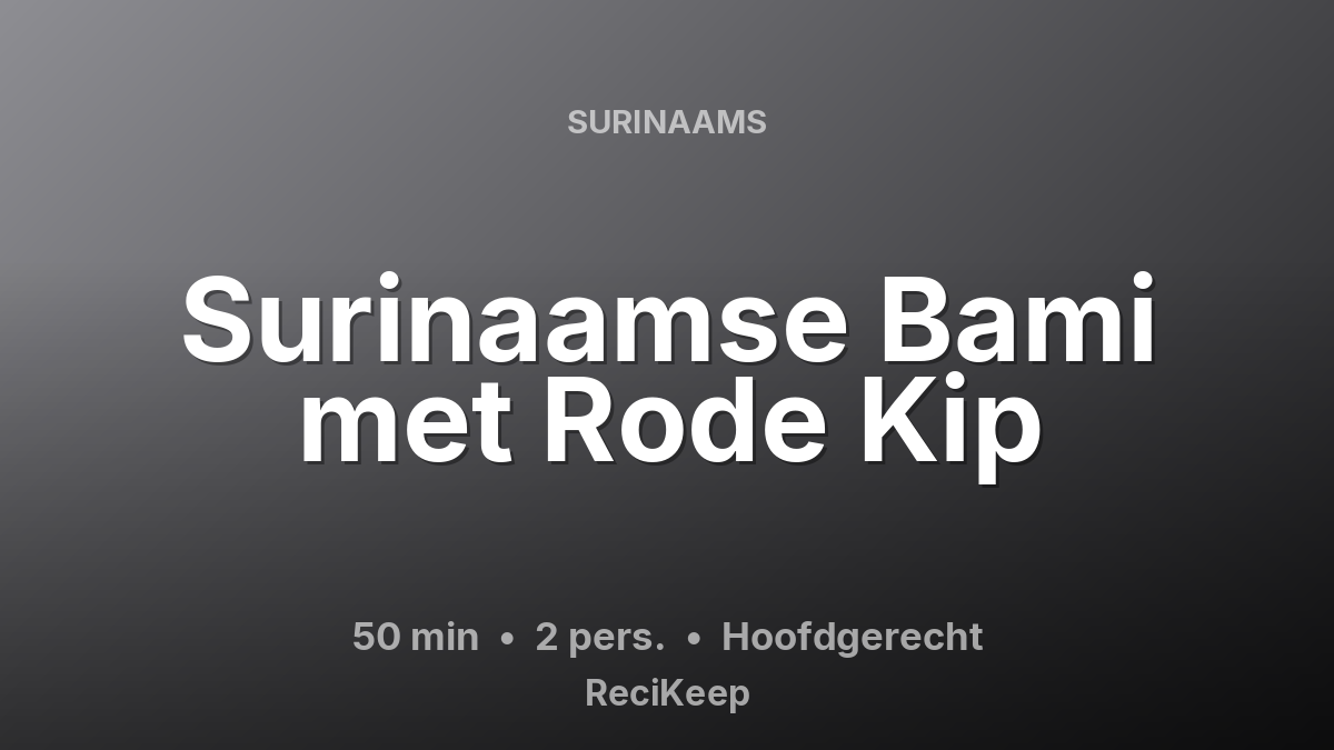Receptkaart Surinaamse Bami met Rode Kip – Hoofdgerecht