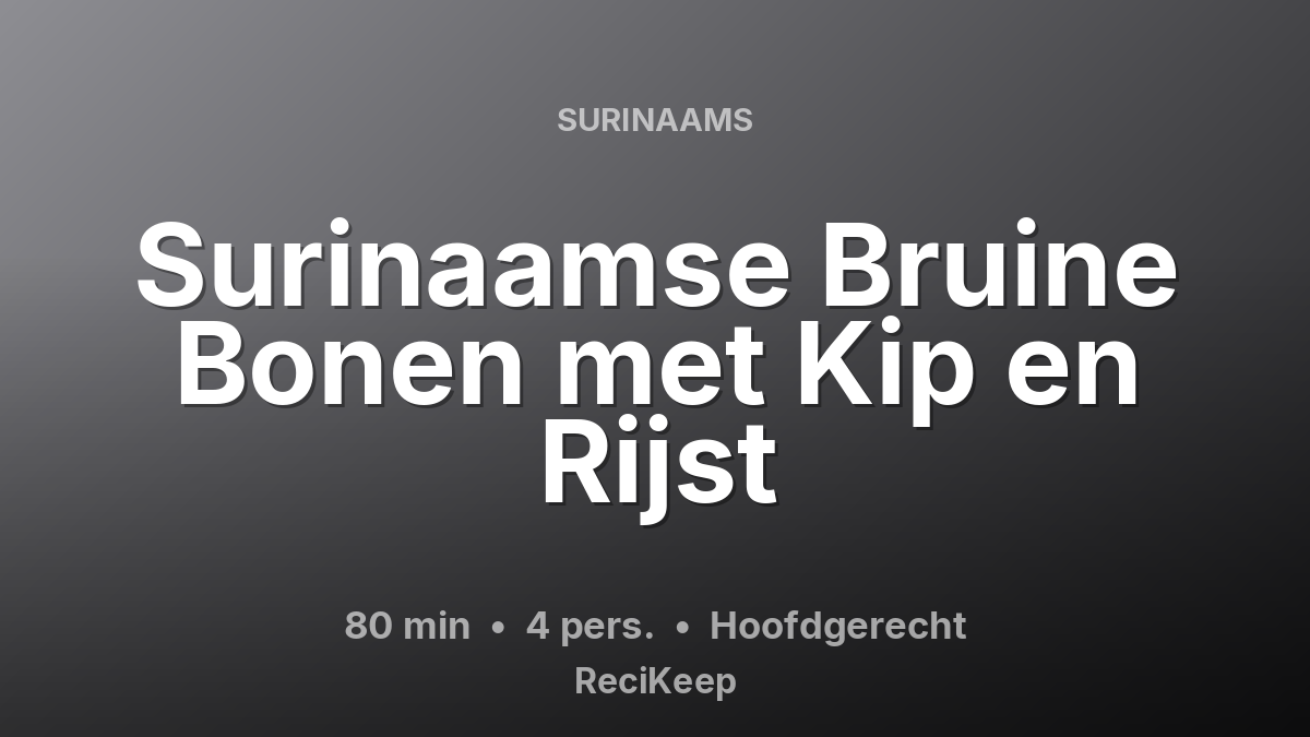 Receptkaart Surinaamse Bruine Bonen met Kip en Rijst – Hoofdgerecht