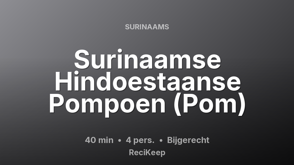 Receptkaart Surinaamse Hindoestaanse Pompoen (Pom) – Bijgerecht