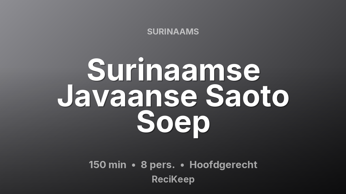 Receptkaart Surinaamse Javaanse Saoto Soep – Hoofdgerecht