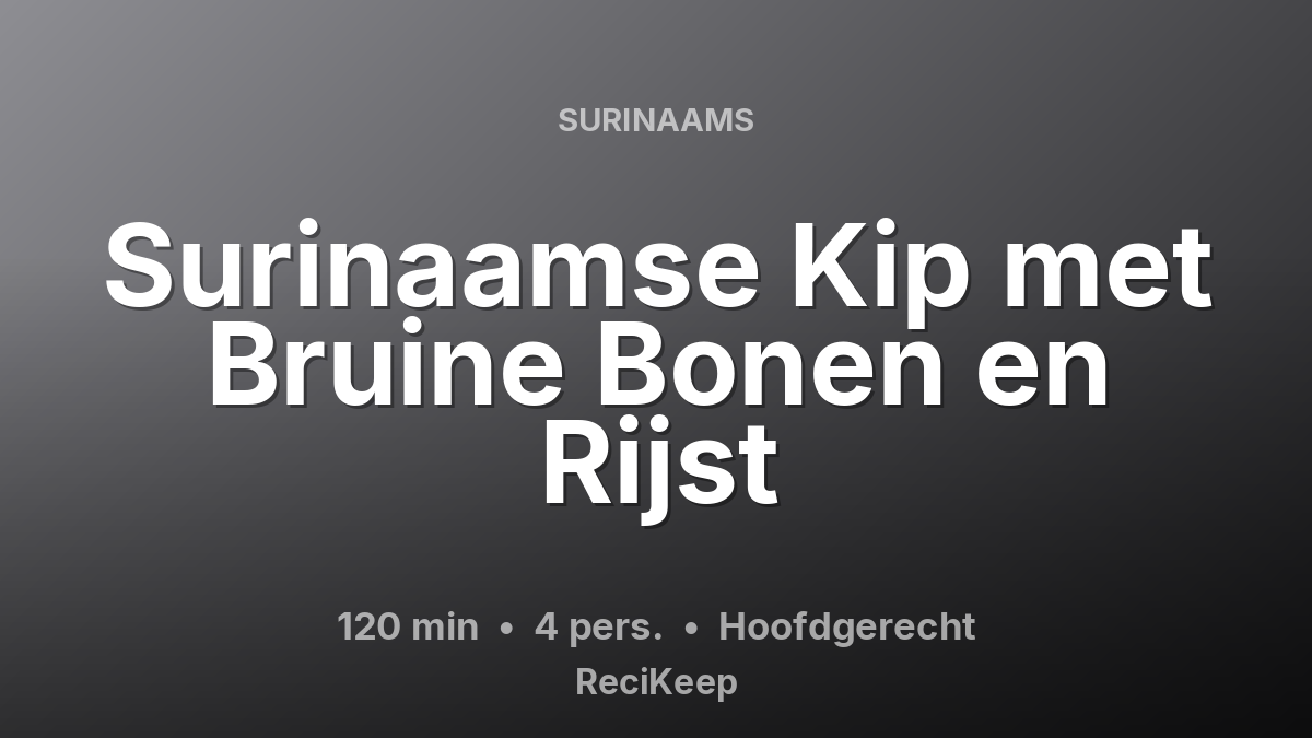 Receptkaart Surinaamse Kip met Bruine Bonen en Rijst – Hoofdgerecht