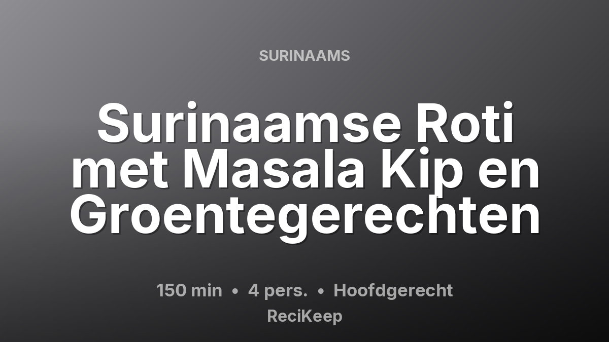 Receptkaart Surinaamse Roti met Masala Kip en Groentegerechten – Hoofdgerecht