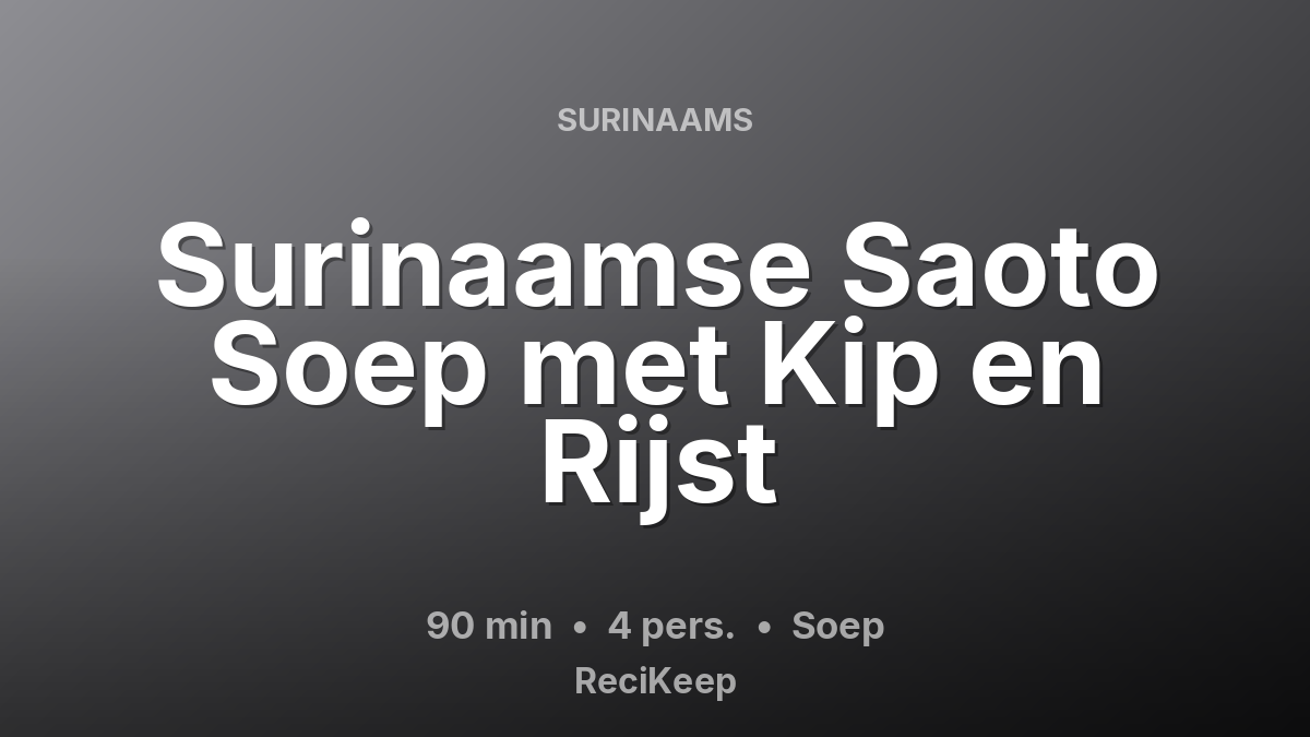 Receptkaart Surinaamse Saoto Soep met Kip en Rijst – Soep