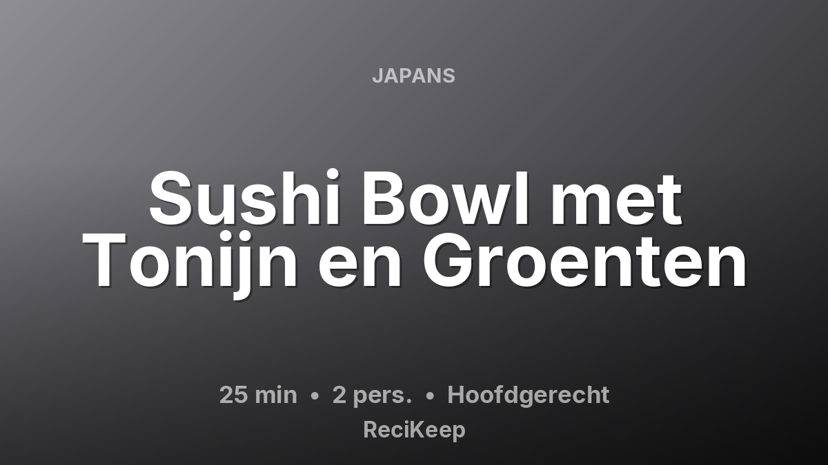 Receptkaart Sushi Bowl met Tonijn en Groenten – Hoofdgerecht